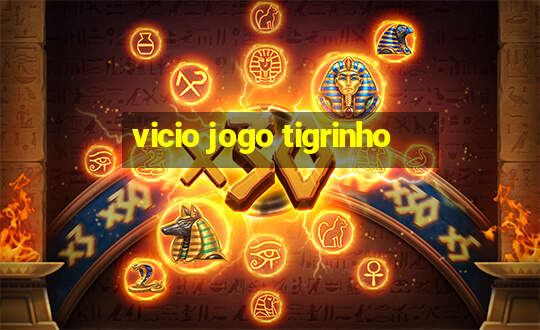 vicio jogo tigrinho