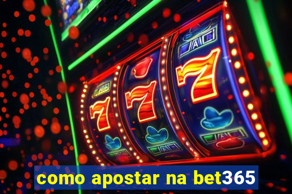 como apostar na bet365