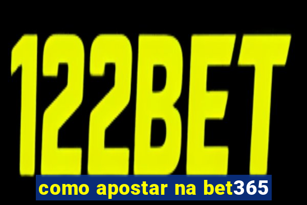 como apostar na bet365