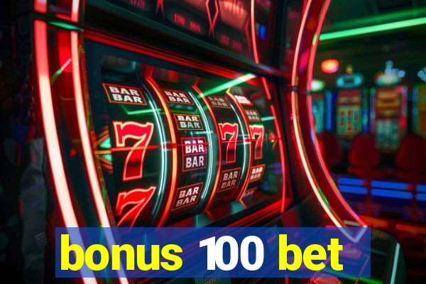 bonus 100 bet