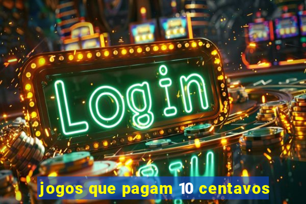 jogos que pagam 10 centavos