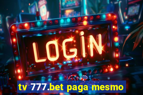 tv 777.bet paga mesmo