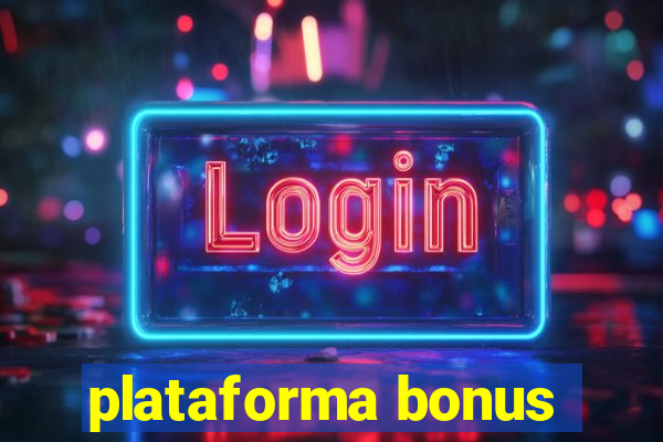 plataforma bonus