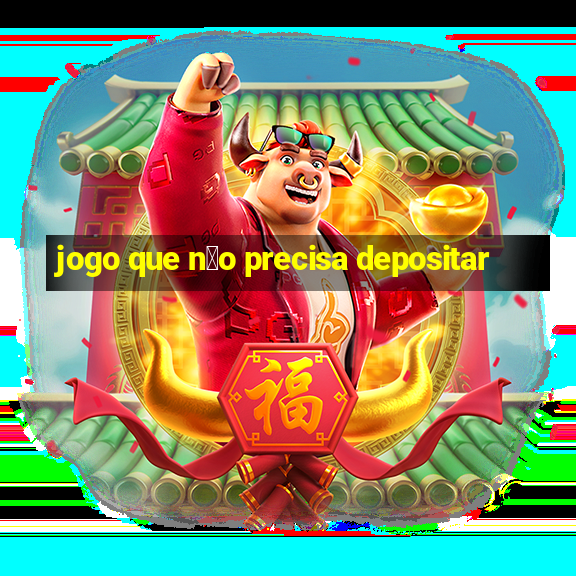 jogo que n茫o precisa depositar