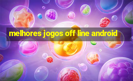 melhores jogos off line android