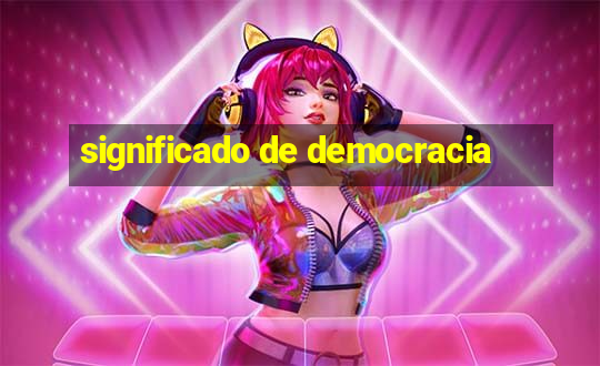 significado de democracia