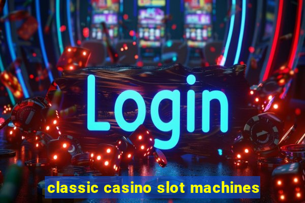 classic casino slot machines