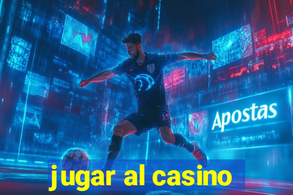 jugar al casino