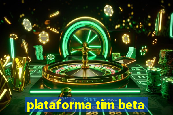 plataforma tim beta