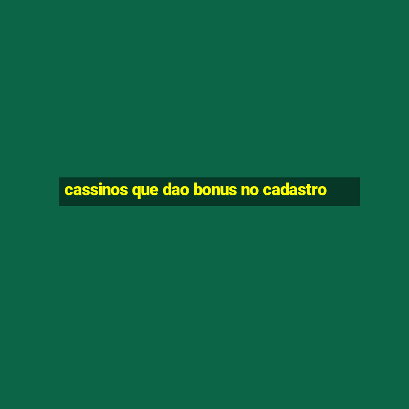 cassinos que dao bonus no cadastro