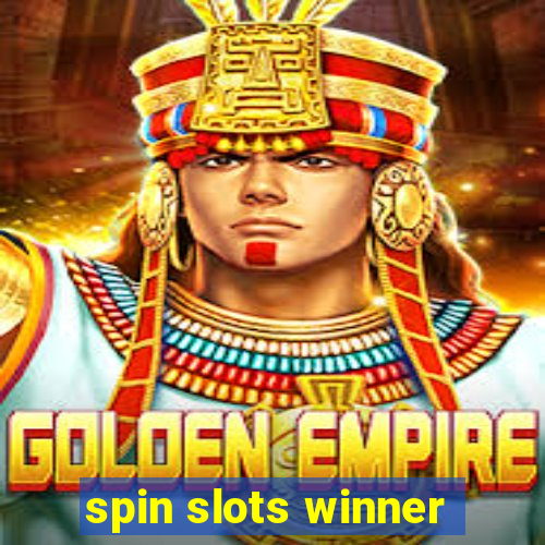 spin slots winner