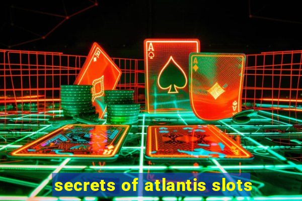 secrets of atlantis slots