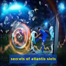 secrets of atlantis slots