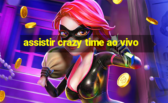 assistir crazy time ao vivo