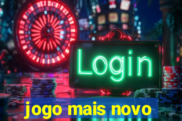 jogo mais novo