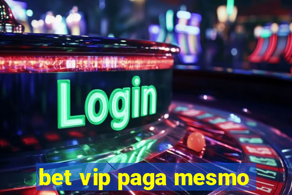 bet vip paga mesmo