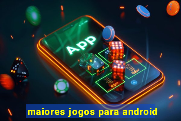 maiores jogos para android