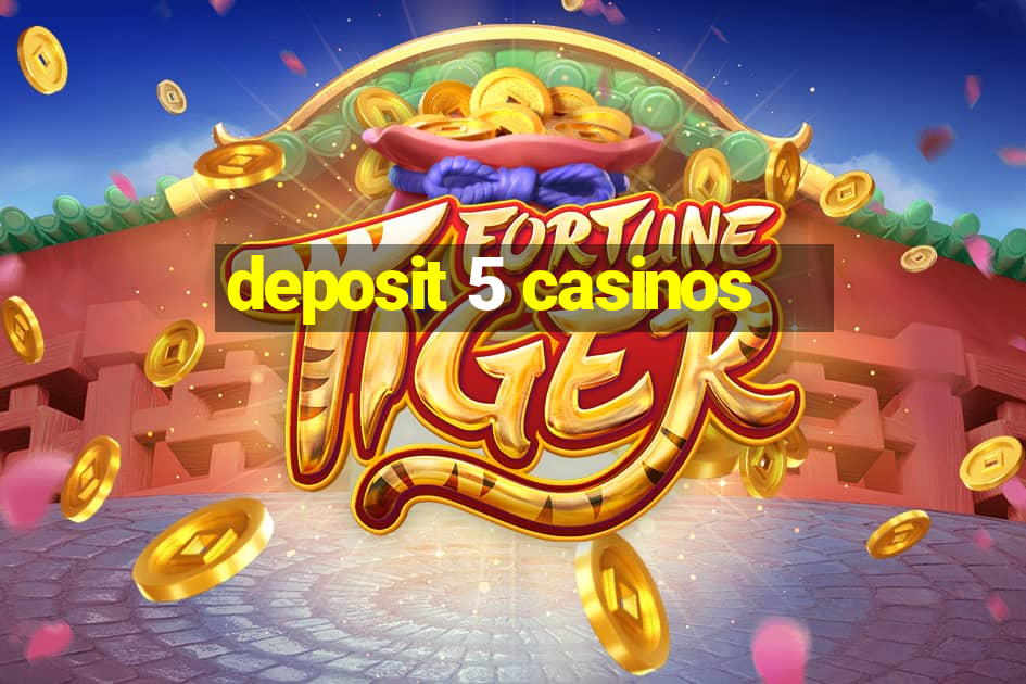 deposit 5 casinos