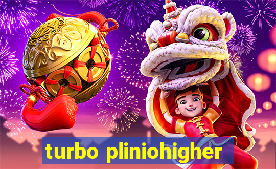 turbo pliniohigher