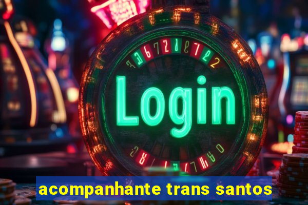 acompanhante trans santos