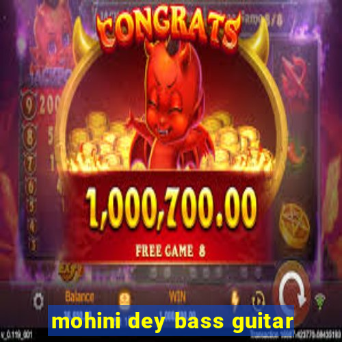 mohini dey bass guitar