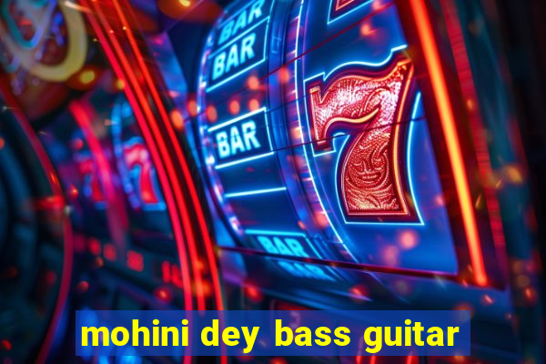 mohini dey bass guitar