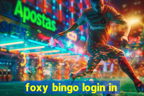 foxy bingo login in