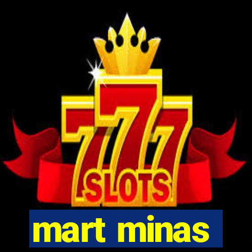 mart minas