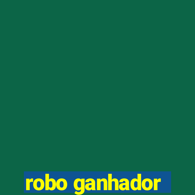 robo ganhador