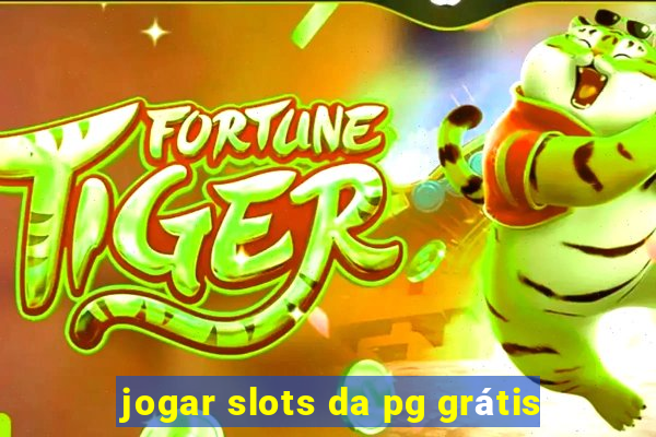 jogar slots da pg grátis