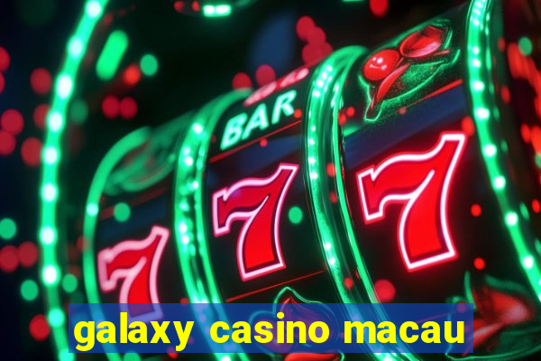 galaxy casino macau