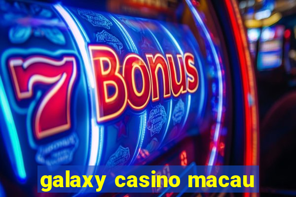 galaxy casino macau