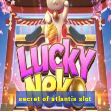 secret of atlantis slot