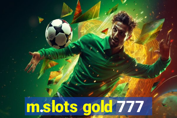 m.slots gold 777