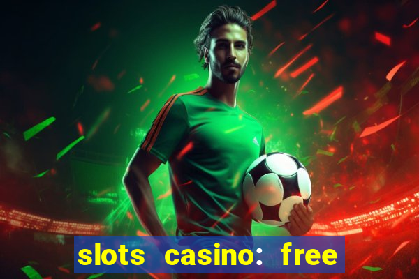 slots casino: free slot games