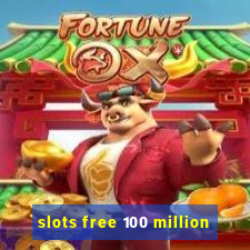 slots free 100 million