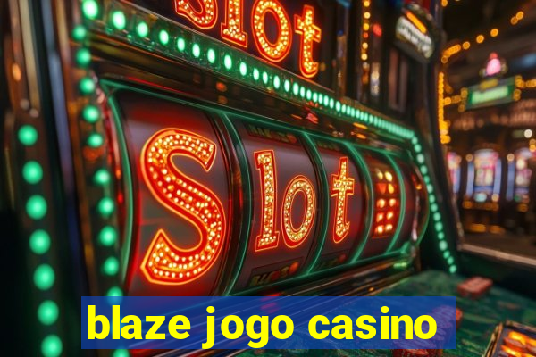 blaze jogo casino