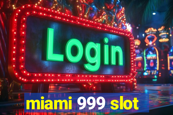 miami 999 slot