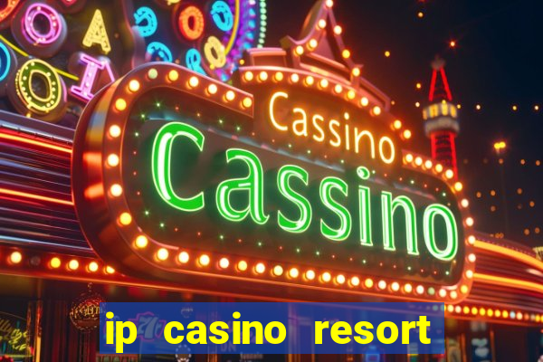 ip casino resort and spa biloxi mississippi