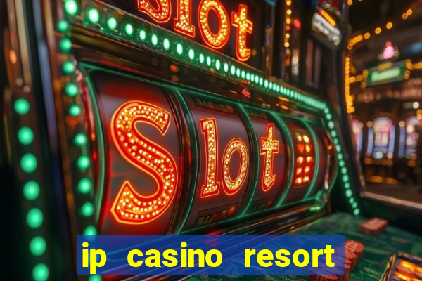 ip casino resort and spa biloxi mississippi