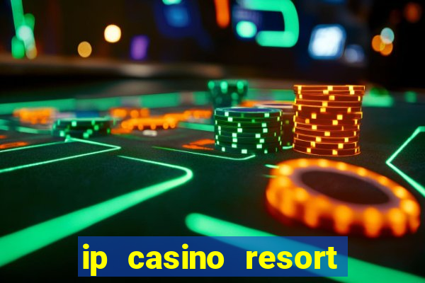 ip casino resort and spa biloxi mississippi