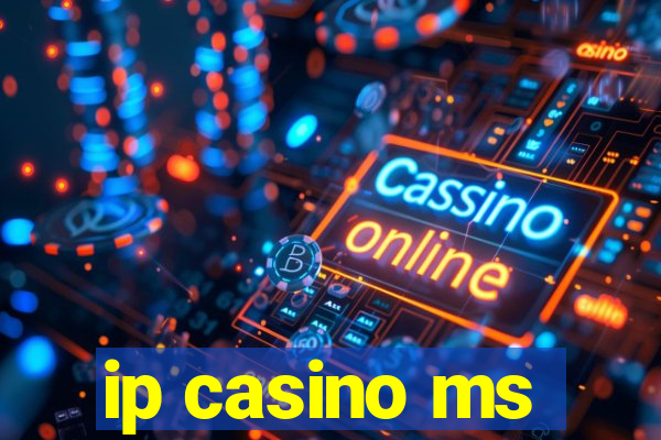 ip casino ms