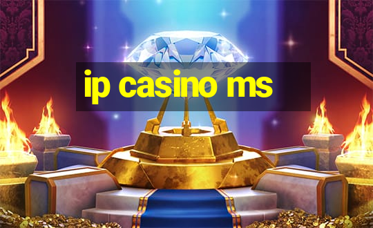 ip casino ms