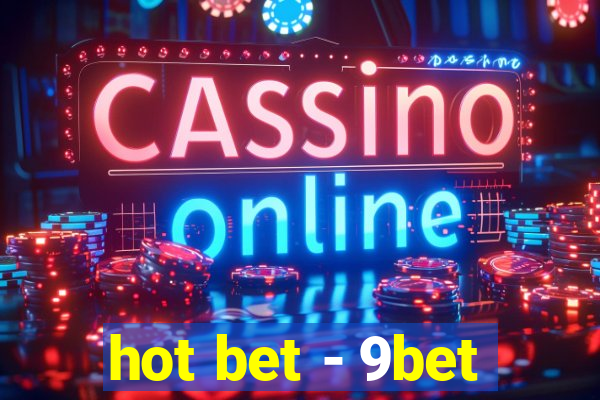 hot bet - 9bet