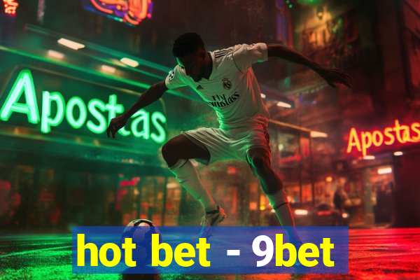 hot bet - 9bet