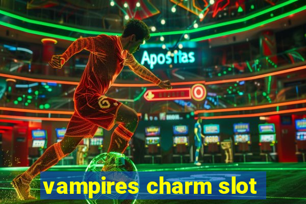 vampires charm slot