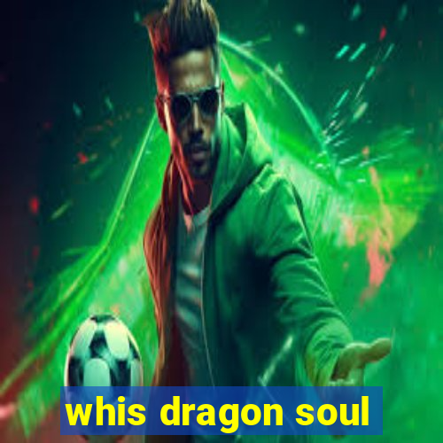 whis dragon soul