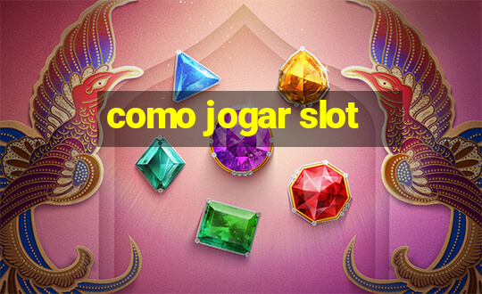 como jogar slot