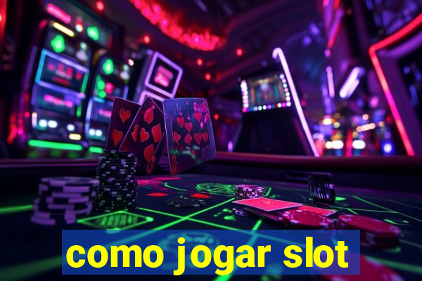 como jogar slot