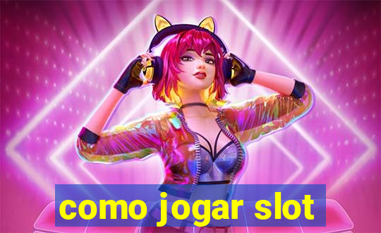 como jogar slot